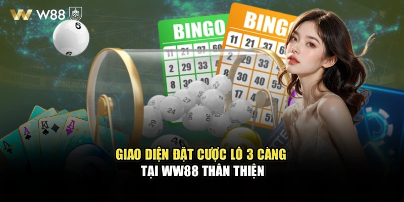 Giao diện đặt cược lô 3 càng tại WW88 thân thiện