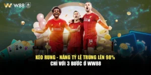 Kèo Rung - Nâng Tỷ Lệ Trúng Lên 98% Chỉ Với 3 Bước Ở WW88