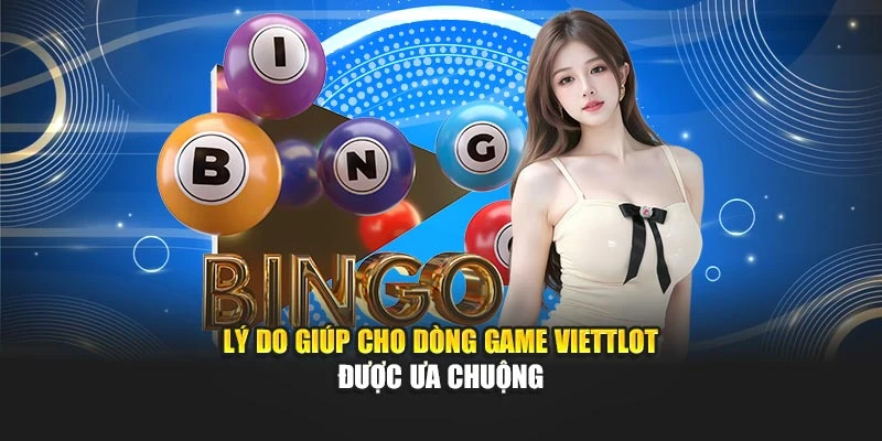 Lý do giúp cho dòng game Viettlot được ưa chuộng