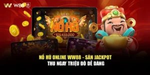 Nổ Hũ Online WW88 - Săn Jackpot Thu Ngay Triệu Đô Dễ Dàng